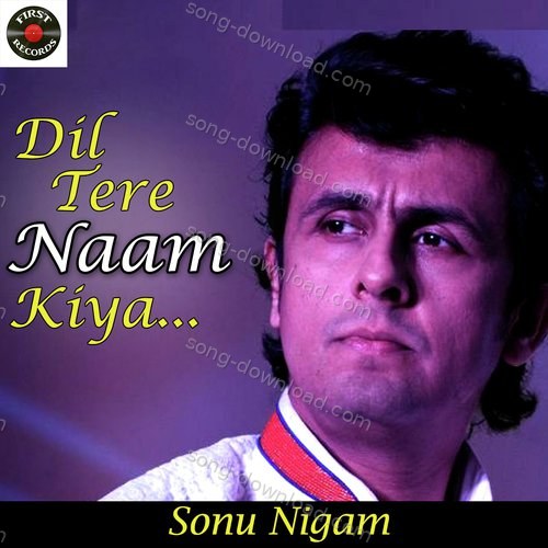 Dil Tere naam Kiya Sonu Nigam MP3 Download
